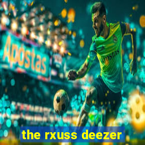 the rxuss deezer